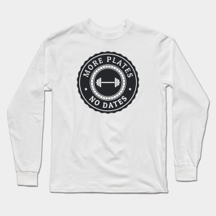 More plates no dates Long Sleeve T-Shirt